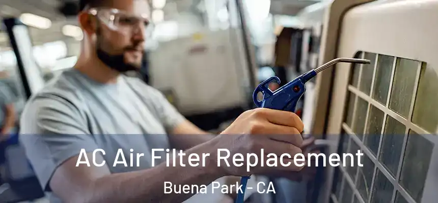 AC Air Filter Replacement Buena Park - CA