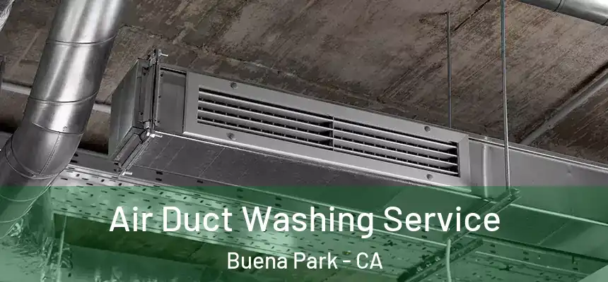  Air Duct Washing Service Buena Park - CA
