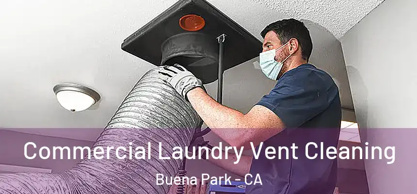  Commercial Laundry Vent Cleaning Buena Park - CA