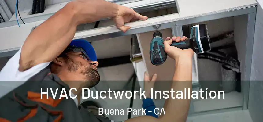  HVAC Ductwork Installation Buena Park - CA