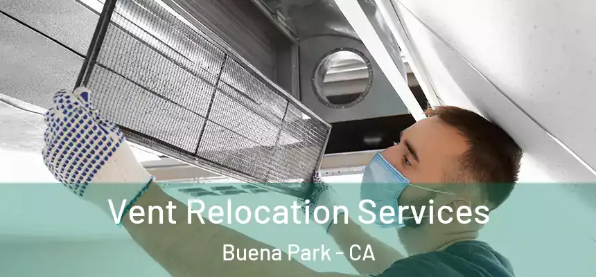  Vent Relocation Services Buena Park - CA
