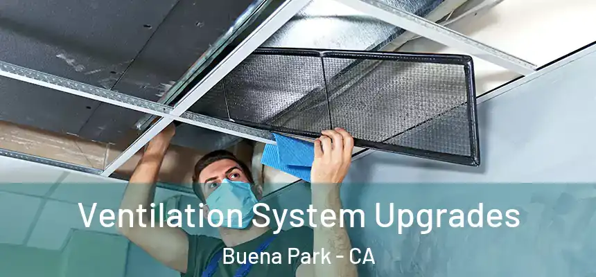 Ventilation System Upgrades Buena Park - CA